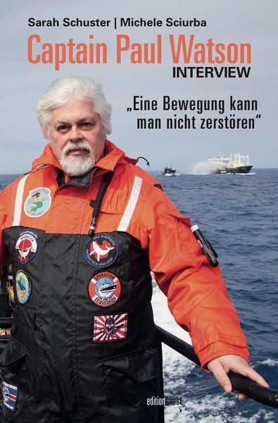 Captain Paul Watson Interview, Gebundene Ausgabe von Sarah Schuster,Michele Sciurba,Paul Watson, Edition Faust, 978-3-945400-94-4