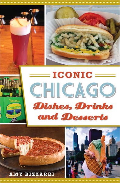 Produktbild: Iconic Chicago Dishes, Drinks and Desserts