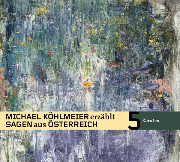 Produktbild: Michael K&ouml;hlmeier erz&auml;hlt Sagen aus &Ouml;sterreich: K&auml;rnten