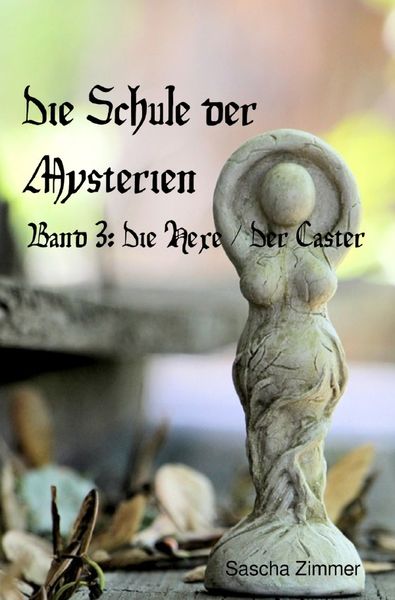 Die Schule der Mysterien / Die Schule der Mysterien, Band 3, Taschenbuch von Sascha Leopold Zimmer, Epubli, 9783758413803
