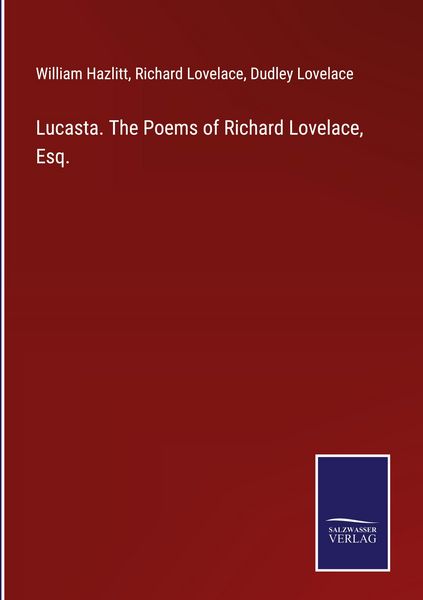 Produktbild: Lucasta. The Poems of Richard Lovelace, Esq.