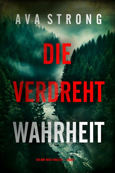 Produktbild: Die Verdrehte Wahrheit (Ein Amy Rush Thriller - Band 1)