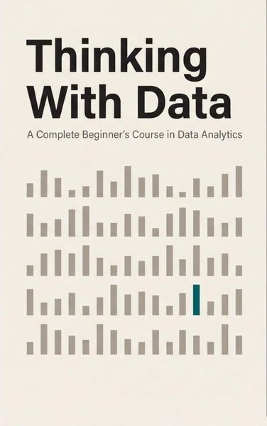 Produktbild: Thinking With Data. A Complete Beginner's Course in Data Analytics
