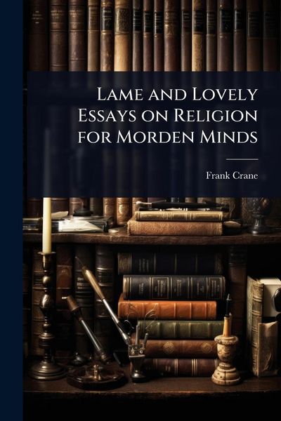 Produktbild: Lame and Lovely Essays on Religion for Morden Minds