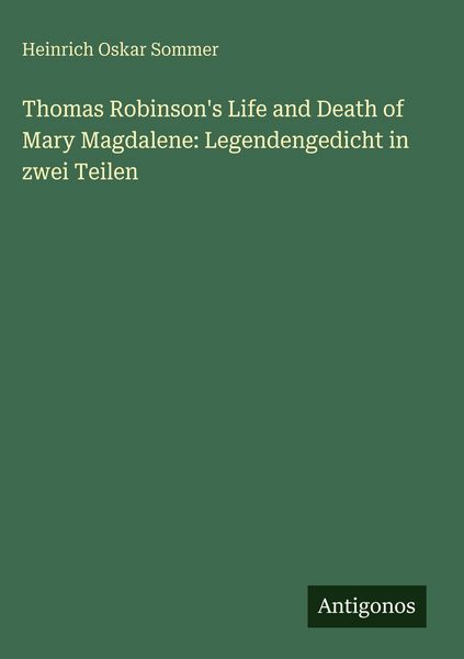 Produktbild: Thomas Robinson's Life and Death of Mary Magdalene: Legendengedicht in zwei Teilen