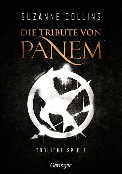 Die Tribute von Panem 1. Tödliche Spiele, Gebundene Ausgabe von Suzanne Collins, Verlag Friedrich Oetinger GmbH