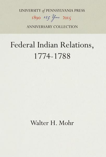 Produktbild: Federal Indian Relations, 1774-1788