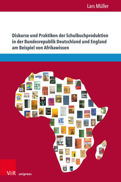 Produktbild: Diskurse und Praktiken der Schulbuchproduktion in der Bundesrepublik Deutschland und England am Beispiel von Afrikawissen