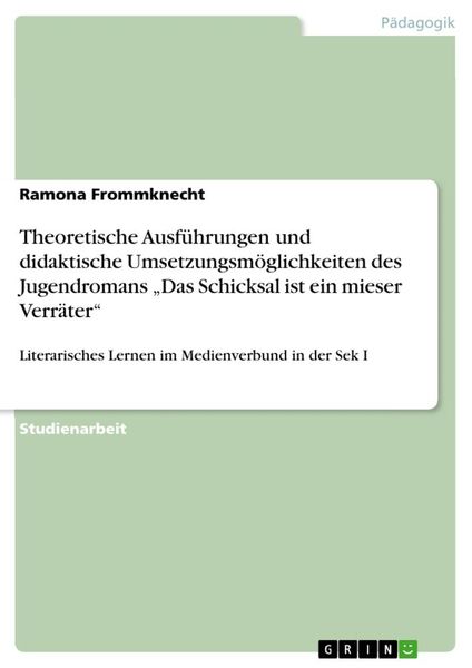 Theoretische Ausführungen und didaktische Umsetzungsmöglichkeiten des Jugendromans 'Das Schicksal ist ein mieser Verräter'; Taschenbuch von Ramona