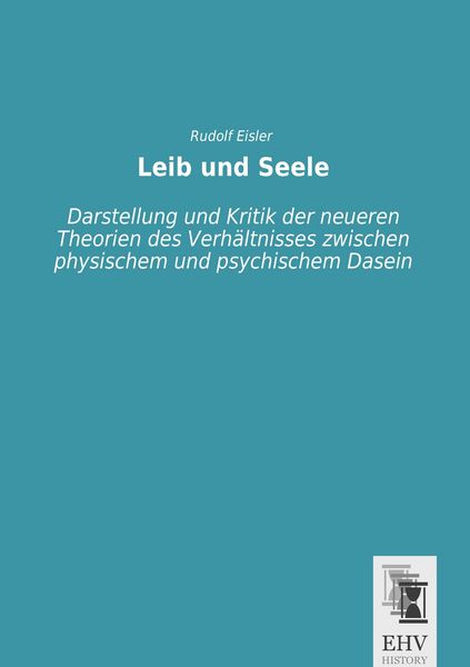 Leib und Seele, Taschenbuch von Rudolf Eisler, EHV-History, 9783955647001