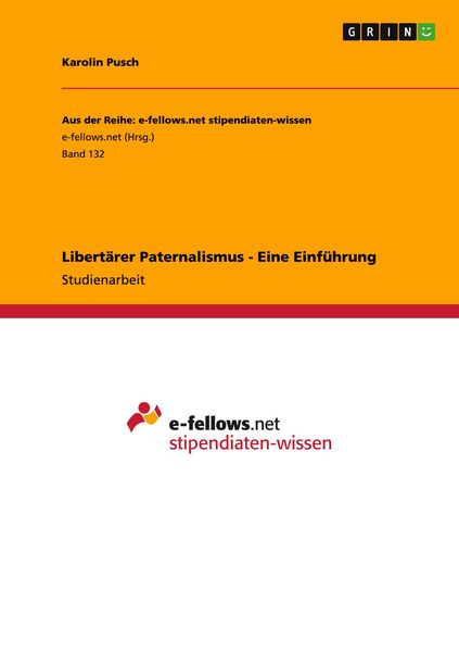 Libertärer Paternalismus - Eine Einführung, Taschenbuch von Karolin Pusch, GRIN, 9783640965816