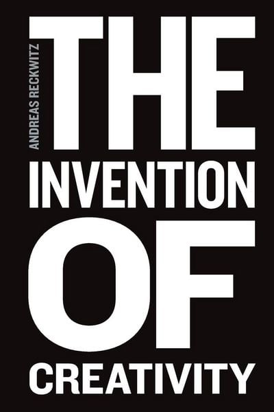 Produktbild: The Invention of Creativity - Modern Society and the Culture of the New