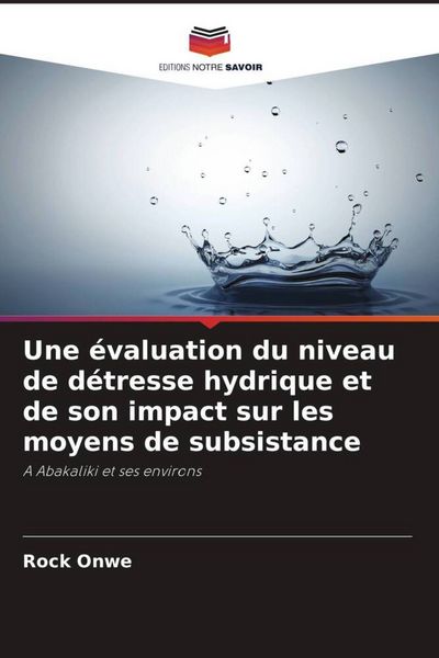 Produktbild: Une &eacute;valuation du niveau de d&eacute;tresse hydrique et de son impact sur les moyens de subsistance