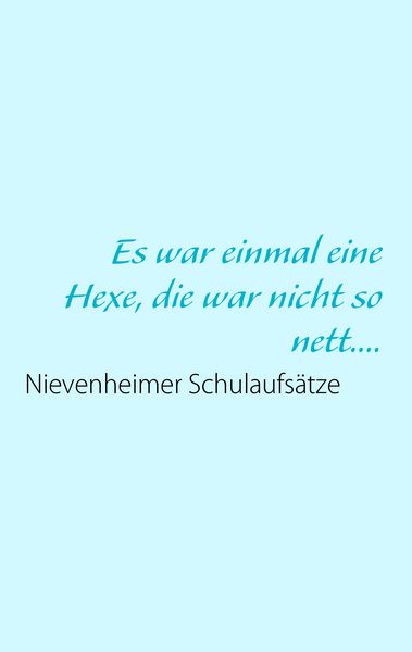 Es war einmal eine Hexe, die war nicht so nett...., Taschenbuch von Uwe Fischer, BoD – Books on Demand, 9783837046939