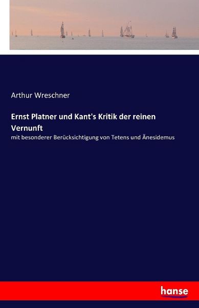 Ernst Platner und Kant's Kritik der reinen Vernunft, Taschenbuch von Arthur Wreschner, Hansebooks, 9783741115325