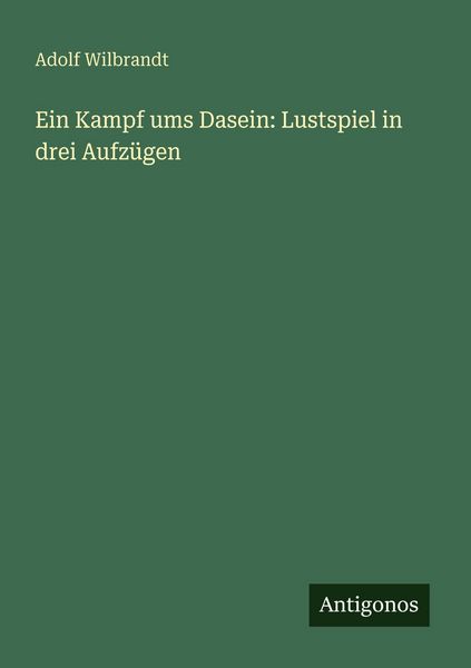 Produktbild: Ein Kampf ums Dasein: Lustspiel in drei Aufz&uuml;gen