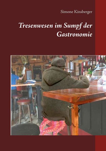 Tresenwesen im Sumpf der Gastronomie, Taschenbuch von Simone Kinsberger, BoD – Books on Demand, 9783754314692