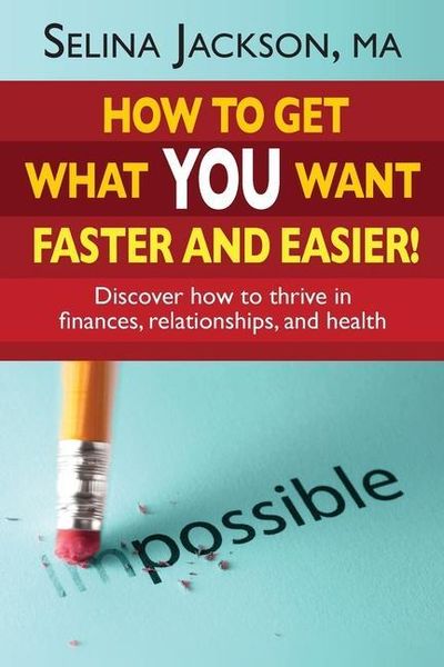 Produktbild: How to Get What You Want Faster and Easier! Discover How to Thrive in Finances, Relationships and Health