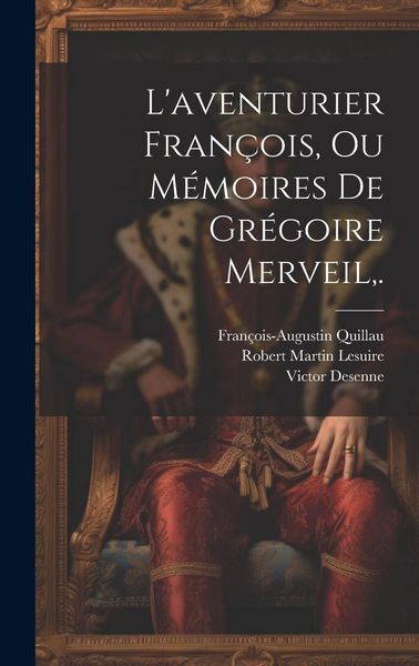 Produktbild: L'aventurier Fran&ccedil;ois, Ou M&eacute;moires De Gr&eacute;goire Merveil, .