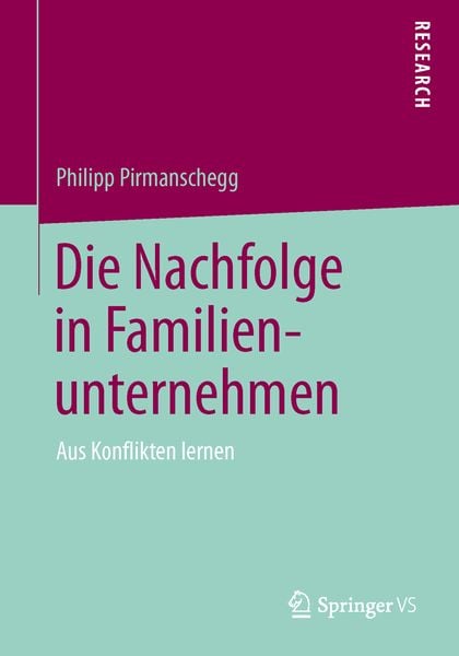 Die Nachfolge in Familienunternehmen, Taschenbuch von Philipp Pirmanschegg, Springer Fachmedien Wiesbaden GmbH, 9783658113353