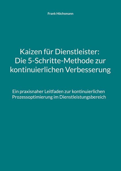 Produktbild: Kaizen f&uuml;r Dienstleister: Die 5-Schritte-Methode zur kontinuierlichen Verbesserung