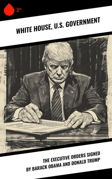 Produktbild: The Executive Orders Signed by Barack Obama and Donald Trump