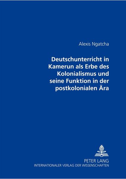 Produktbild: Der Deutschunterricht in Kamerun als Erbe des Kolonialismus und seine Funktion in der postkolonialen &Auml;ra