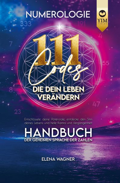 Produktbild: Numerologie: 111 Codes, die dein Leben ver&auml;ndern. Handbuch der geheimen Sprache der Zahlen. Entschl&uuml;ssle deine Potenziale, entdecke den Sinn deines Le