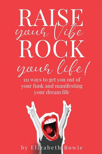 Produktbild: Raise your Vibe, Rock your Life; 111 ways to get you out of your funk and manifesting your dream life