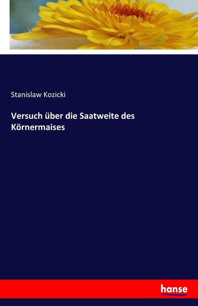 Versuch über die Saatweite des Körnermaises, Taschenbuch von Stanislaw Kozicki, Hansebooks, 9783741187766