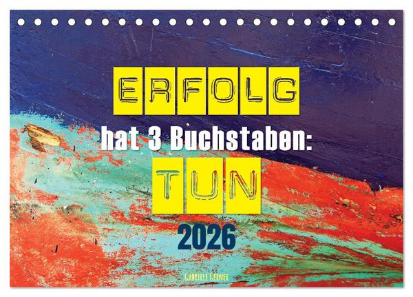 Erfolg hat 3 Buchstaben TUN (Tischkalender 2026 DIN A5 quer), CALVENDO Monatskalender
