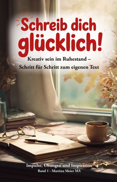 Produktbild: Schreib dich gl&uuml;cklich! Kreativ sein im Ruhestand &ndash; Schritt f&uuml;r Schritt zum eigenen Text Bd. 1
