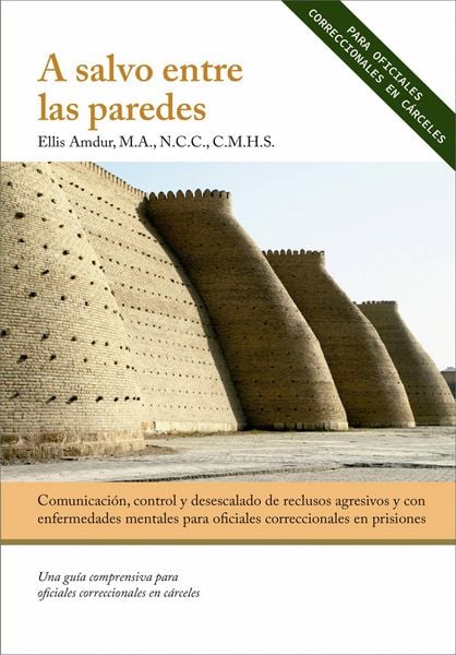 Produktbild: A salvo entre las paredes - Comunicaci&oacute;n, control y desescalado (prisi&oacute;n, celda, seguridad P&uacute;blica, enfermedad mental, cumplimiento de la ley, crimino