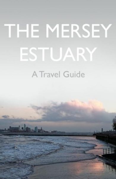Produktbild: The Mersey Estuary: A Travel Guide