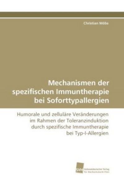 Möbs, C: Mechanismen der spezifischen Immuntherapie bei Sofo, Taschenbuch von Christian Möbs, Südwestdeutscher Verlag für Hochschulschriften,