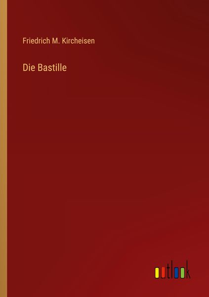 Die Bastille, Taschenbuch von Friedrich M. Kircheisen, Outlook, 9783368255022