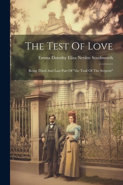 Produktbild: The Test Of Love: Being Third And Last Part Of "the Trail Of The Serpent"