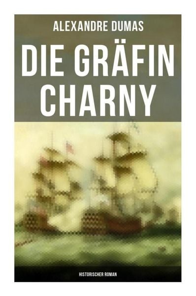 Produktbild: Die Gr&auml;fin Charny: Historischer Roman