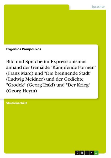 Produktbild: Bild und Sprache im Expressionismus anhand der Gem&auml;lde "K&auml;mpfende Formen" (Franz Marc) und "Die brennende Stadt" (Ludwig Meidner) und der Gedichte "Gr