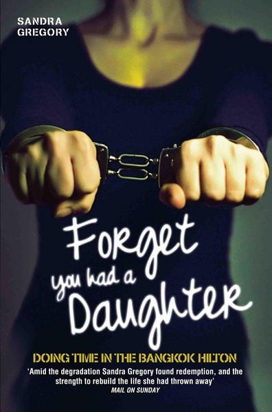 Produktbild: Forget You Had a Daughter - Doing Time in the Bangkok Hilton
