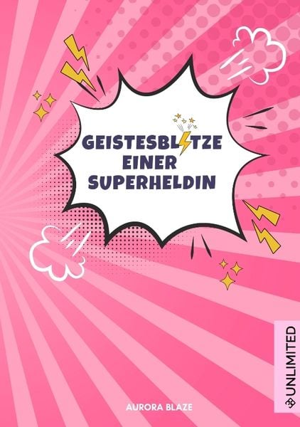 Geistesblitze einer Superheldin, Taschenbuch von Aurora Blaze, Unlimited Verlag, 9783952594568