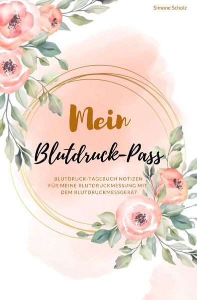Produktbild: Mein Blutdruck-Pass Blutdruck-Tagebuch Notizen f&uuml;r meine Blutdruckmessung mit dem Blutdruckmessger&auml;t