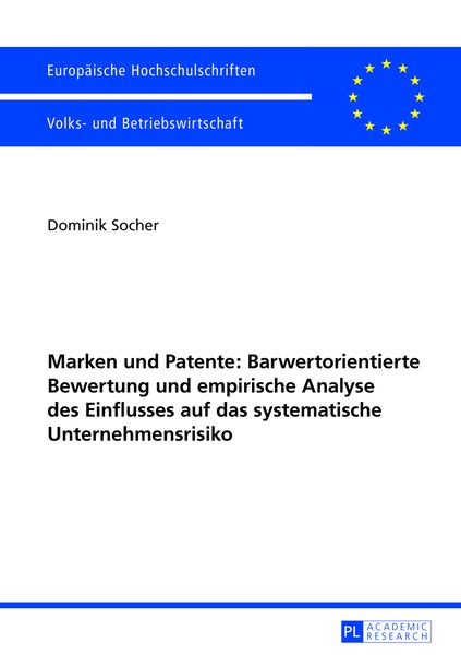 Produktbild: Marken und Patente: Barwertorientierte Bewertung und empirische Analyse des Einflusses auf das systematische Unternehmensrisiko
