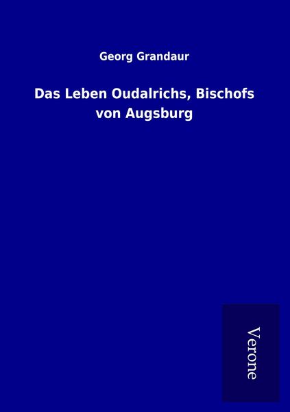 Produktbild: Das Leben Oudalrichs, Bischofs von Augsburg
