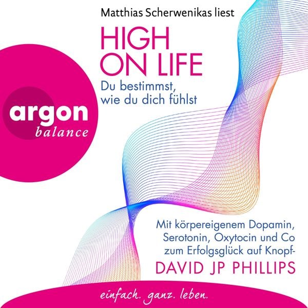 High on Life: Du bestimmst, wie du dich fühlst - David JP Phillips, Audio, 9783732474080