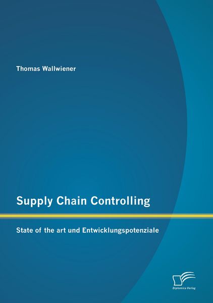 Produktbild: Supply Chain Controlling: State of the art und Entwicklungspotenziale