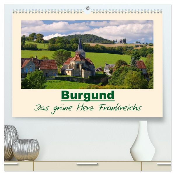 Produktbild: Burgund - Das gr&uuml;ne Herz Frankreichs (hochwertiger Premium Wandkalender 2026 DIN A2 quer), Kunstdruck in Hochglanz