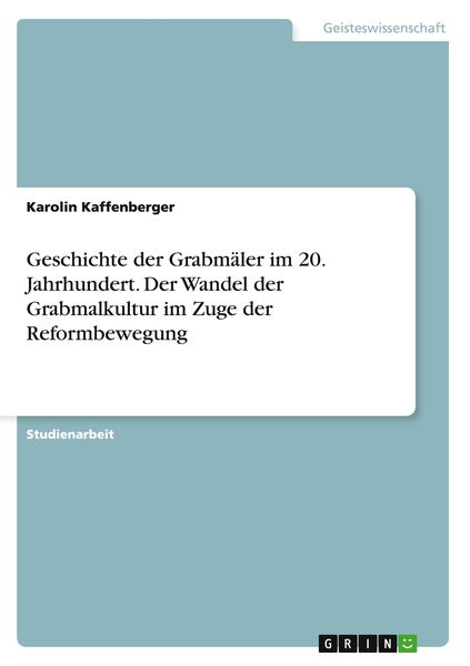 Produktbild: Geschichte der Grabm&auml;ler im 20. Jahrhundert. Der Wandel der Grabmalkultur im Zuge der Reformbewegung