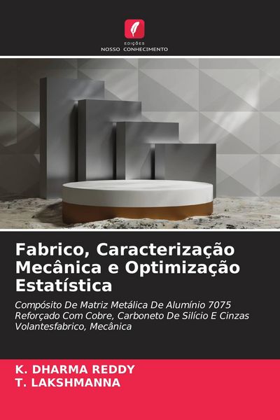 Produktbild: Fabrico, Caracteriza&ccedil;&atilde;o Mec&acirc;nica e Optimiza&ccedil;&atilde;o Estat&iacute;stica