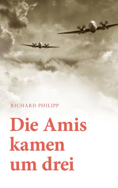 Die Amis kamen um Drei, Taschenbuch von Richard Philipp, BoD – Books on Demand, 9783743147263
